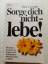 Dale Carnegie: Sorge dich nicht - lebe!