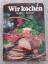 Leni Fiedelmeier: Wir kochen - braten - 