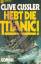 Clive Cussler: Hebt die Titanic! - Roman