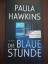 Paula Hawkins: Die blaue Stunde - Roman 