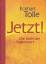 Eckhart Tolle: Jetzt! Die Kraft der Gege