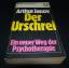 Arthur Janov: Der Urschrei / Ein neuer W