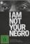 Raoul Peck James Baldwin: I am not your 