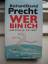 Precht, Richard David: Wer bin ich - und