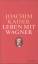 Joachim Kaiser: Leben mit Wagner Joachim Kaiser: Leben mit Wagner