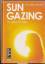 Sungazing : von Sonnenlicht leben ; unterrichtet von Hira Ratan Manek, HRM - Hira Ratan Manek. In Teilen zsgest. und hrsg. von: Vina Parmar ... Übers. und Bearb.: Gitta Peyn und Nathan White. [Augenfachärztliche Erl.: Kwesi Anan Odum]