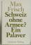 Max Frisch: Schweiz ohne Armee?: Ein Pal