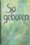 Earl R. Carlson: So geboren. Der Lebensb