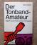 Hans Knobloch: Der Tonband-Amateur. Ratg