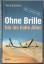 Harry Benjamin: Ohne Brille bis ins hohe