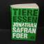 Jonathan Safran Foer: Tiere essen