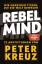 Peter Kreuz: Rebel Mind - 33 Anstiftunge