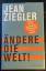 Jean Ziegler: Ändere die Welt! – Warum w Jean Ziegler: Ändere die Welt! – Warum w