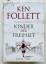Ken Follett: Kinder der Freiheit – Roman Ken Follett: Kinder der Freiheit – Roman