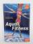 Thorsten Dargatz: Aqua-Fitness – Aqua-Ae Thorsten Dargatz: Aqua-Fitness – Aqua-Ae