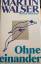 Martin Walser: Ohne einander – Roman