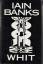 Iain Banks: Whit Iain Banks: Whit