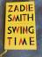 Zadie Smith: Swing Time – Roman. DEA, si Zadie Smith: Swing Time – Roman. DEA, si