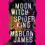 Marlon James: Moon Witch, Spider King