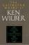 Ken Wilber: The Collected Works of Ken W