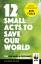 Wwf: 12 Small Acts to Save Our World