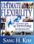 Sang H. Kim: Ultimate Flexibility