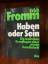 Erich Fromm: Haben oder Sein. Die seelis