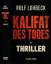 Rolf Lohbeck: Kalifat des Todes. Thrille