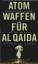 Koch, Egmont R.: Atomwaffen für Al Qaida