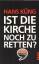 Hans Küng: Ist die Kirche noch zu retten