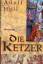 Holl, Adolf (Herausgeber): Die Ketzer. h