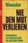 Karl Winnacker: Nie den Mut verlieren : 