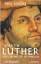 Heinz Schilling: Martin Luther : Rebell 