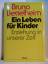 Bruno Bettelheim: Ein Leben für Kinder. 