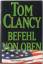 Tom Clancy: Befehl von oben. Roman.