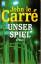 Le Carre, John: Unser Spiel. Roman.