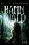 Julie Heiland: Bannwald: Roman (Die Bann