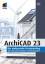 Ridder Detlef: ArchiCAD 23: Der umfassen