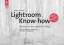 Jürgen Gulbins: Lightroom Know-how: Das 