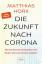 gebrauchtes Buch – Matthias Horx – Die Zukunft nach Corona: Der einflussreiche Trend- und Zukunftsforscher bietet neue und überraschende Perspektiven auf die Pandemie – Bild 1