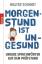 Walter Schmidt: Morgenstund ist ungesund