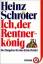 Heinz Schröter: Ich, der Rentnerkönig: D