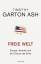 Garton Ash, Timothy: Freie Welt: Europa,