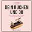 Alice Mitterand: Dein Kuchen und Du