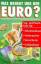 unbekannt: Was bringt uns der Euro?. Vor