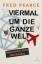 Fred Pearce: Viermal um die ganze Welt: 