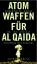 Koch Egmont, R.: Atomwaffen für Al Qaida