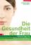 Johannes Huber: Die Gesundheit der Frau: