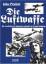 John Pimlott: Die Luftwaffe: Die Geschic