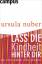 Ursula Nuber: Lass die Kindheit hinter d